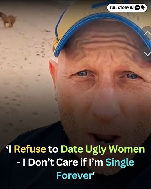 Man Refuses to ‘Date Ugly Women’ and Won’t Settle for ‘Second Best’