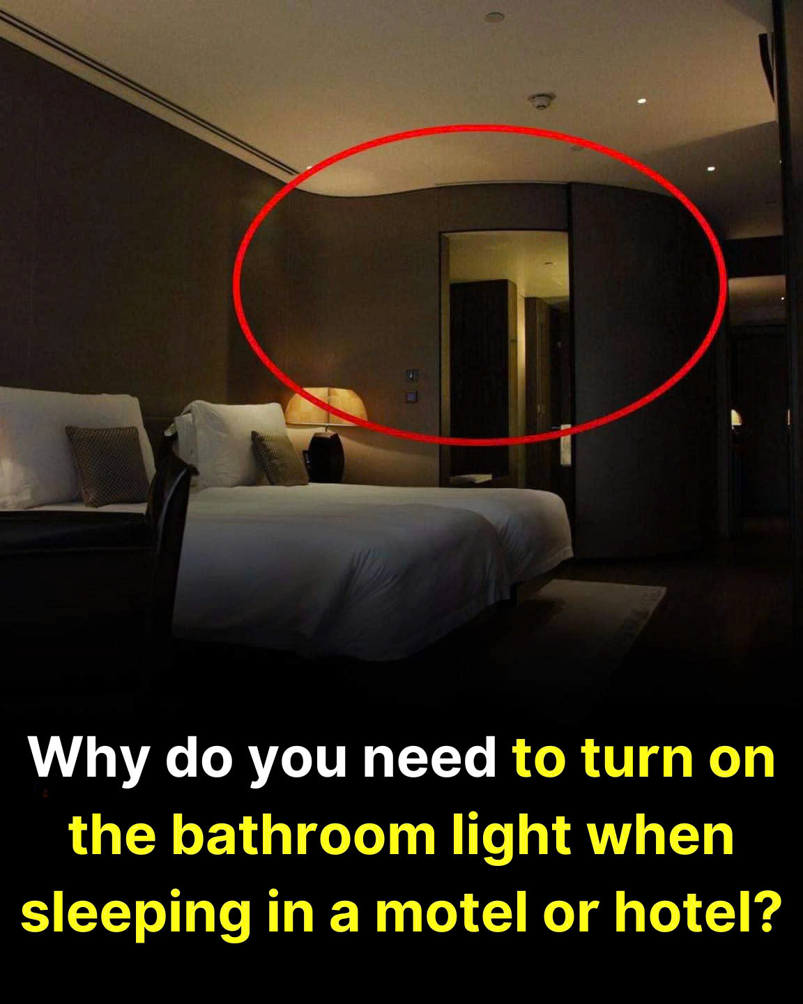 Why do you need to turn on the bathroom light when sleeping in a motel or hotel?