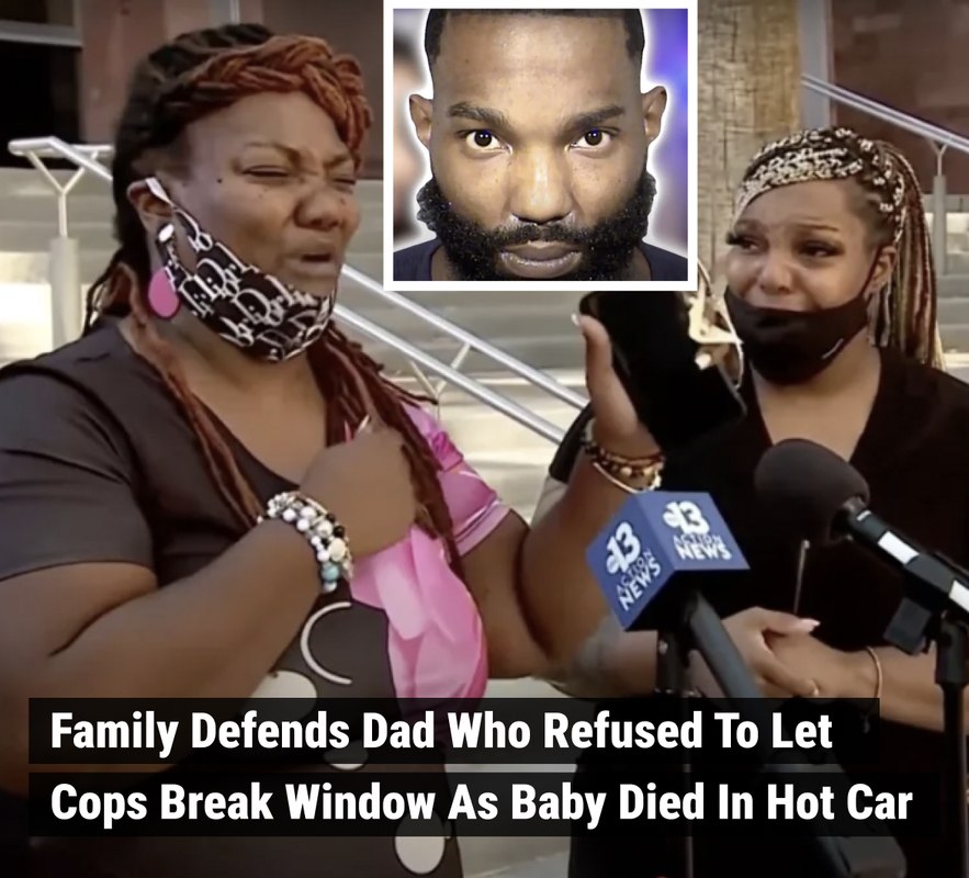 Family Defends Dad Who Refused To Let Cops Break Window As Baby Died In Hot Car